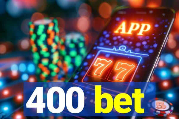 400 bet